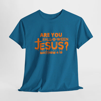 Are You Fall-O-Ween Jesus | Apparel