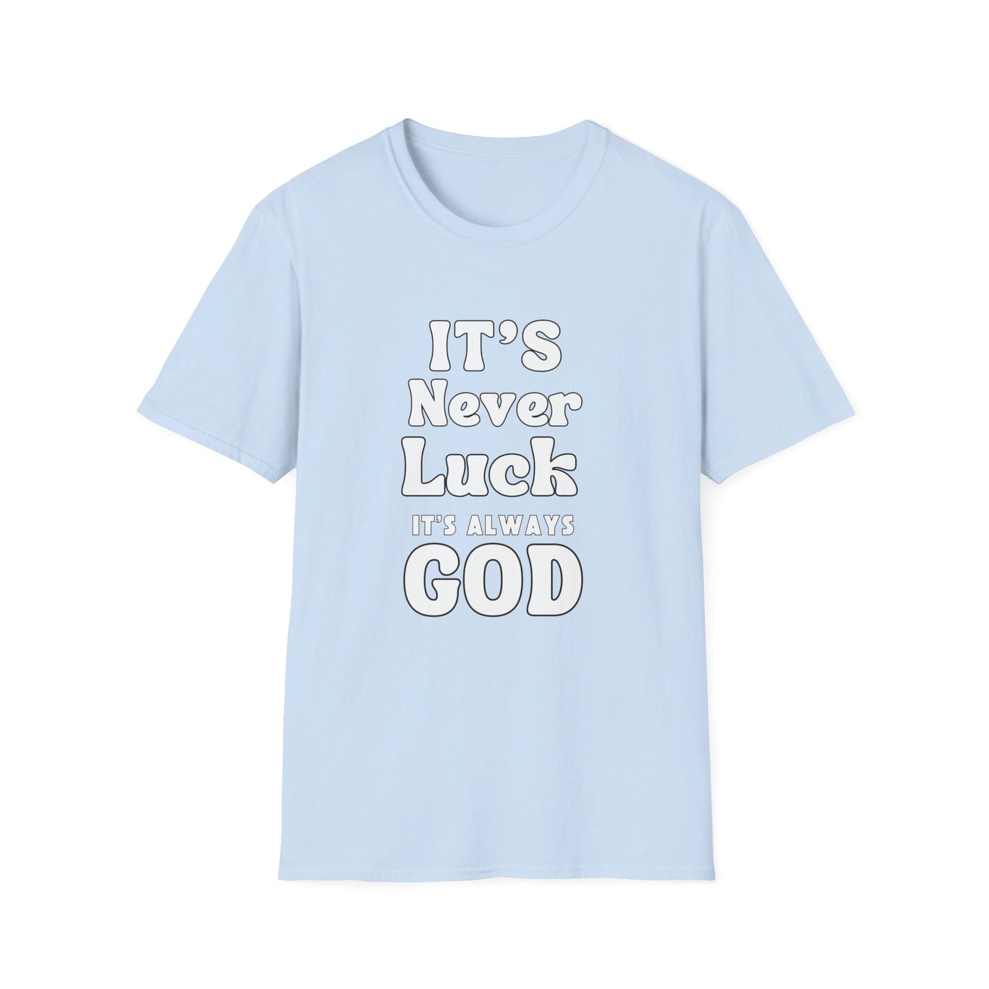 It's Never Luck It's Always God | Apparel