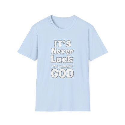 It's Never Luck It's Always God | Apparel