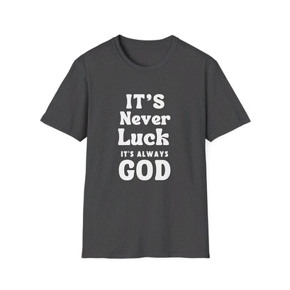 It's Never Luck It's Always God | Apparel