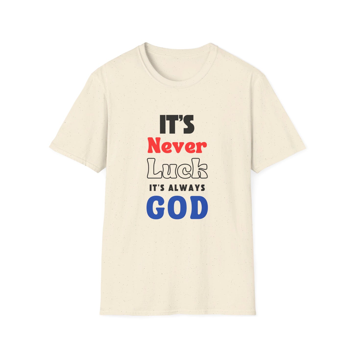 It's Never Luck It's Always God | Apparel