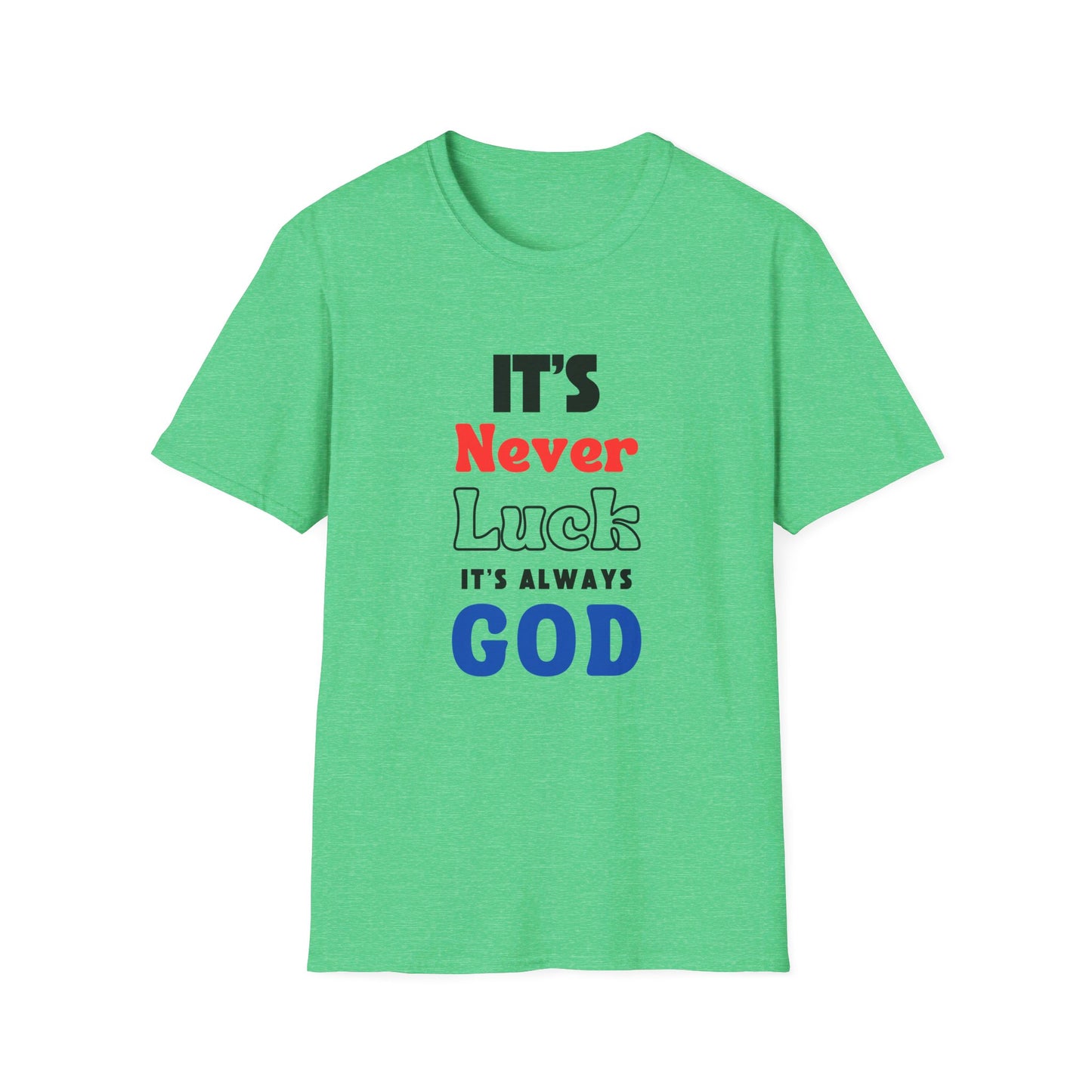 It's Never Luck It's Always God | Apparel