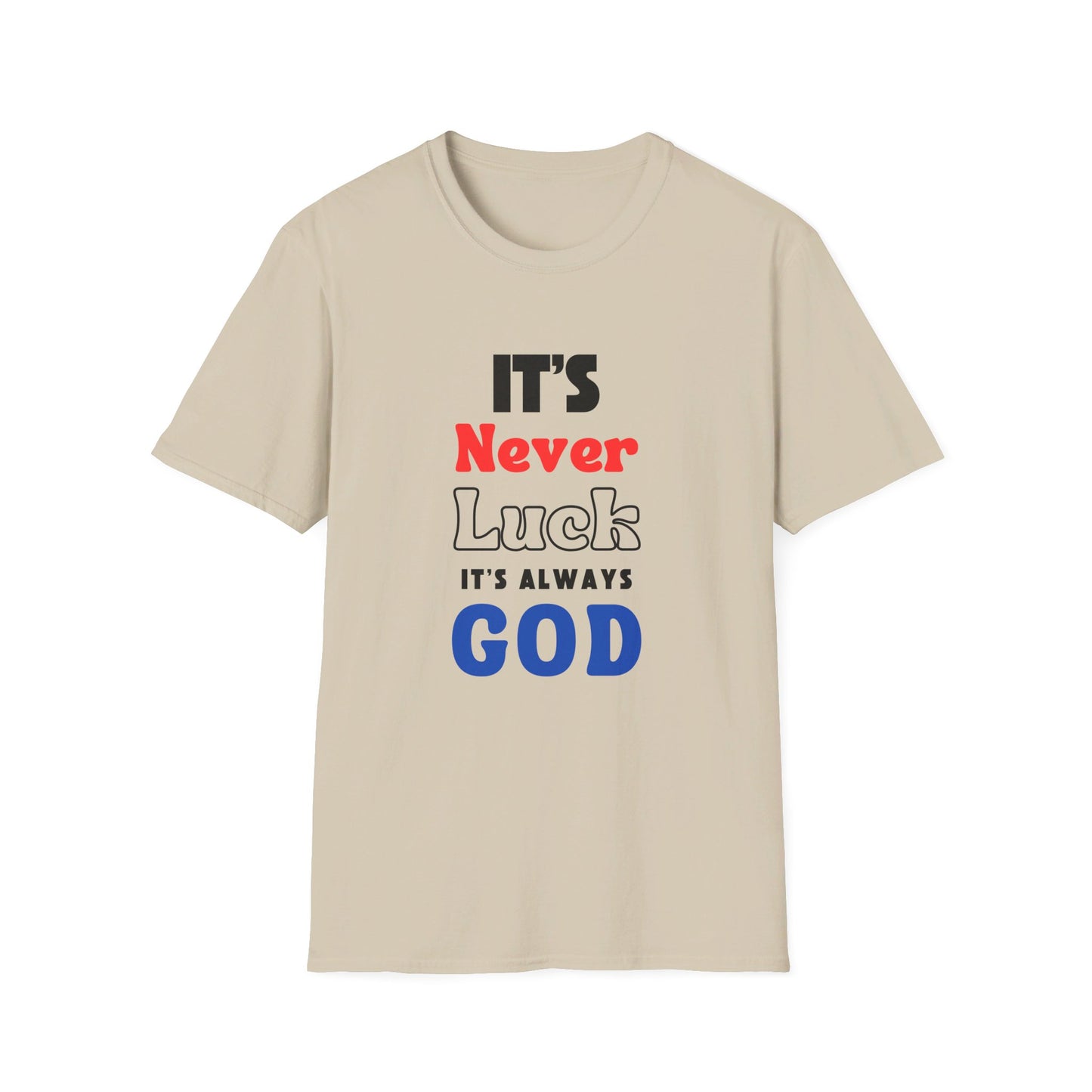 It's Never Luck It's Always God | Apparel