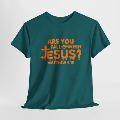 Are You Fall-O-Ween Jesus | Apparel