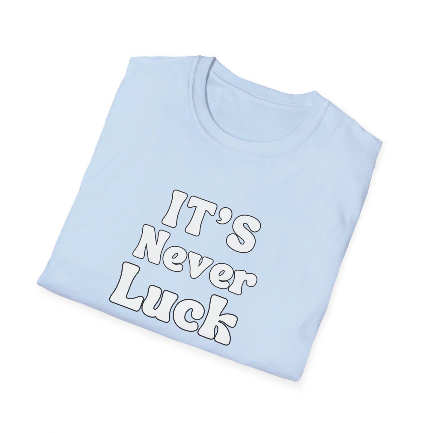 It's Never Luck It's Always God | Apparel