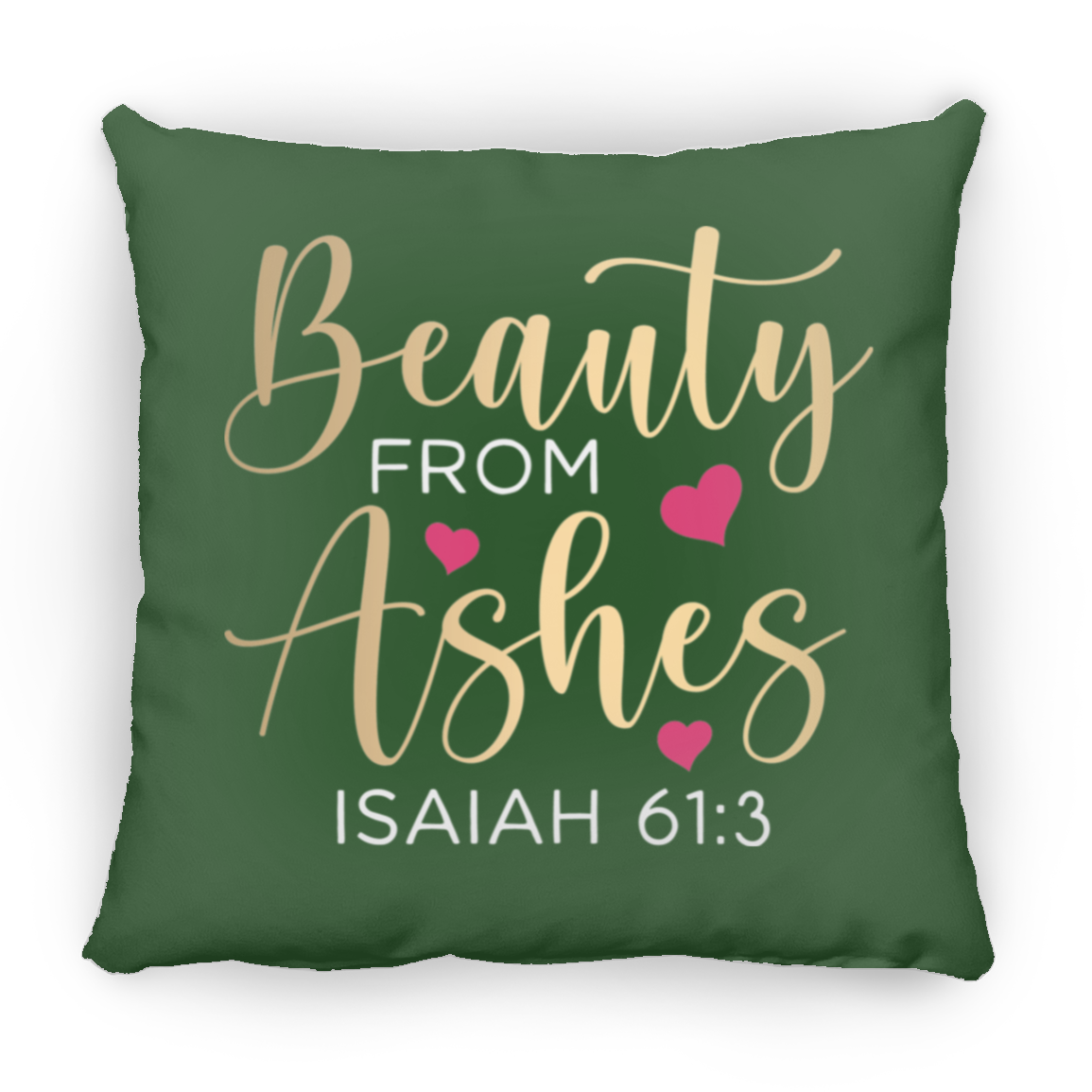 Beauty For Ashes | Medium Square Pillow