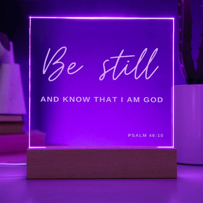 Be Still And Know That I Am God.