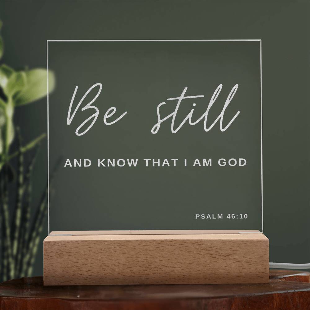 Be Still And Know That I Am God.