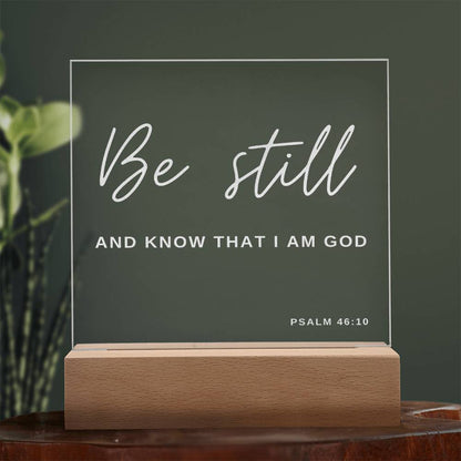 Be Still And Know That I Am God.