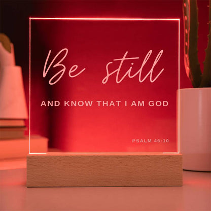 Be Still And Know That I Am God.