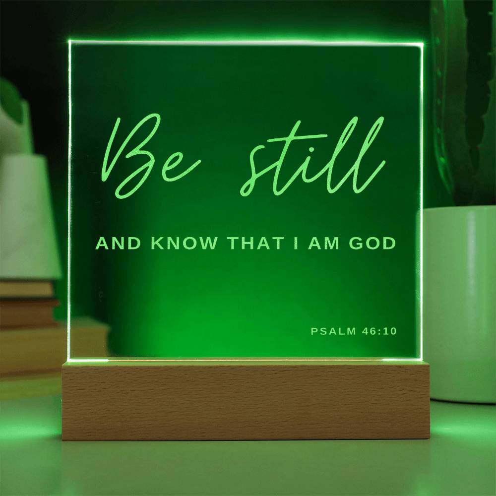 Be Still And Know That I Am God.